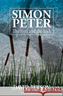 Simon Peter - The Reed and the Rock David Pawson 9781909886032 Anchor Recordings