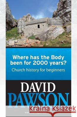 Where Has the Body Been for 2000 Years? David Pawson   9781909886209 Anchor Recordings