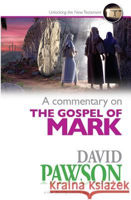 A Commentary on the Gospel of Mark David Pawson 9781909886261