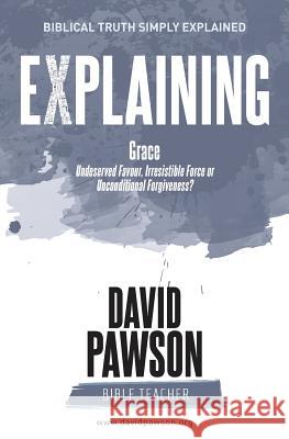 EXPLAINING Grace David Pawson 9781909886841 Anchor Recordings Limited