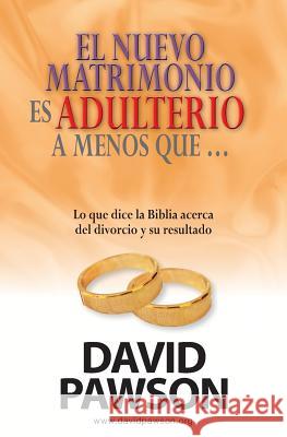 El nuevo matrimonio es adulterio a menos que...? Pawson, David 9781909886865