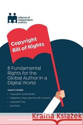 Copyright Bill of Rights: 8 Fundamental Rights for the Global Author in a Digital World Orna Ross Boni Wagner-Stafford 9781909888913 Font Publications
