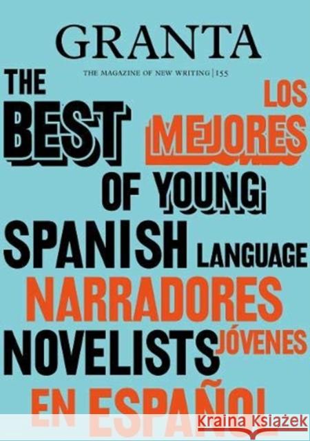 Granta 155: Best of Young Spanish-Language Novelists 2 Sigrid Rausing 9781909889392