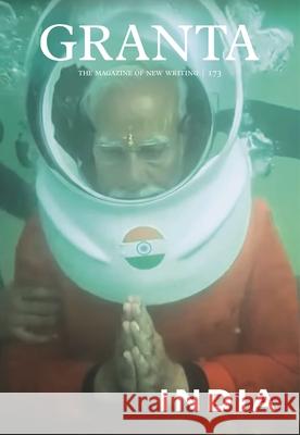 Granta 173: India Thomas Meaney 9781909889767 Granta Magazine