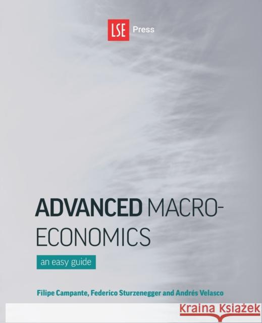 Advanced Macroeconomics: An Easy Guide Filipe Campante Federico Sturzenegger Andr 9781909890688