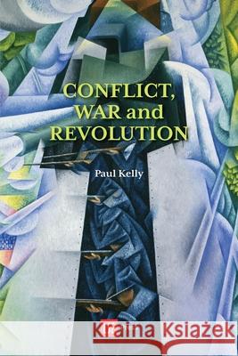 Conflict, War and Revolution: The problem of politics in international political thought: 2021 Paul Kelly 9781909890725