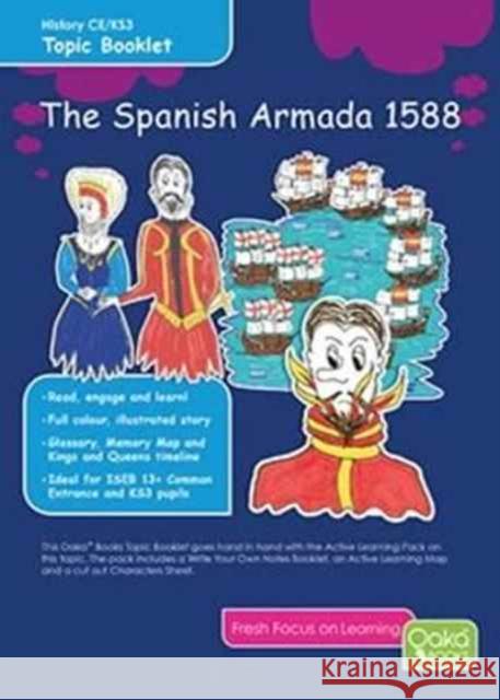 The Spanish Armada 1588: Topic Pack    9781909892170 Oaka Books