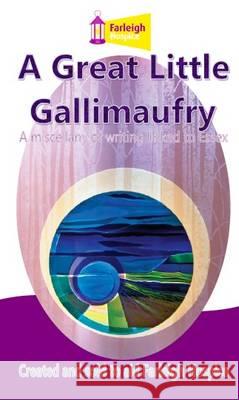 A Great Little Gallimaufry: A miscellany of writing linked to Essex Forsyth, Patrick 9781909893085