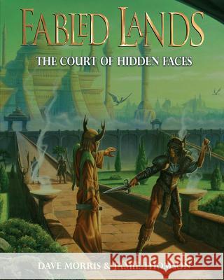 The Court of Hidden Faces: Large format edition Jamie Thomson, Dave Morris, Kevin Jenkins 9781909905320 Fabled Lands Publishing