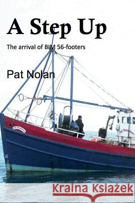 A Step Up: The Arrival of BIM 56-Footer Pat Nolan 9781909906174 Clachan Publishing