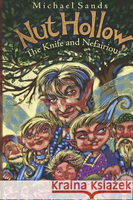 Nut Hollow: The Knife and Nefairious Michael Sands 9781909906297