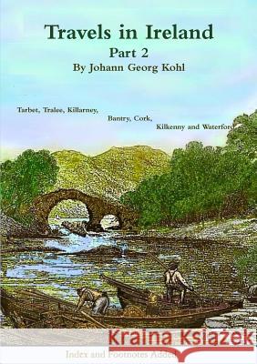 Travels in Ireland: Part 2 Johann Georg Kohl 9781909906372 Clachan Publishing