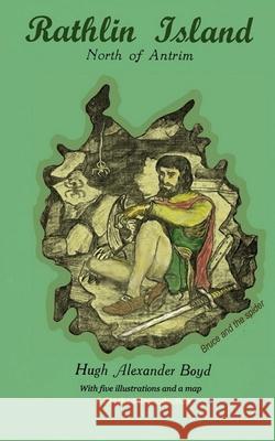 Rathlin Island: North of Antrim Hugh Boyd 9781909906655 Clachan Publishing
