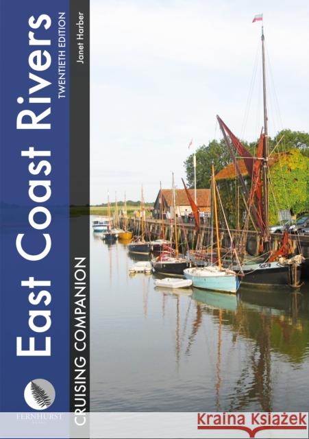 East Coast Rivers Cruising Companion – A yachtsman′s pilot and cruising guide to the waters from Lowestoft to Ramsgate 20e Harber, Janet 9781909911512 John Wiley & Sons