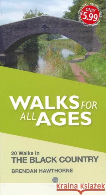 Walks for All Ages Black Country: 20 Short Walks for All Ages Brendan Hawthorne 9781909914377 Bradwell Books