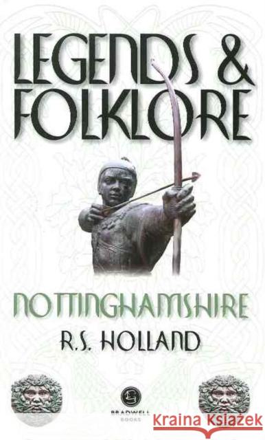 Legends & Folklore Nottinghamshire  9781909914971 Bradwell Books