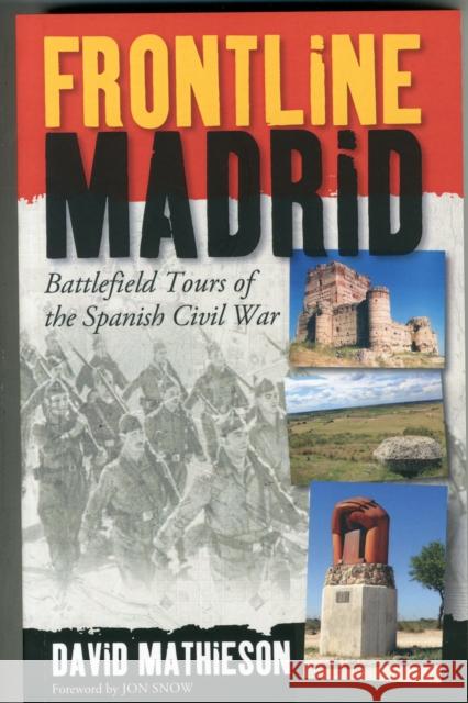 Frontline Madrid: Battlefield Tours of the Spanish Civil War David Mathieson 9781909930094