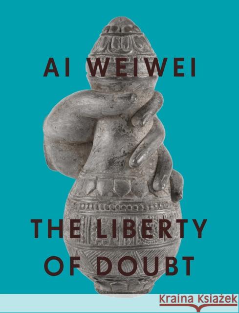 AI Weiwei: The Liberty of Doubt Weiwei, Ai 9781909932722 Ridinghouse