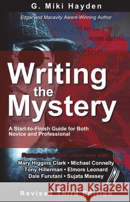 Writing the Mystery: A Start to Finish Guide for Both Novice and Professional G. Miki Hayden   9781909935228
