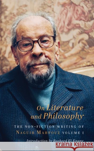 On Literature and Philosophy: The Non-Fiction Writing of Naguib Mahfouz: Volume 1 Naguib Mahfouz Aran Byrne 9781909942776 Gingko Library