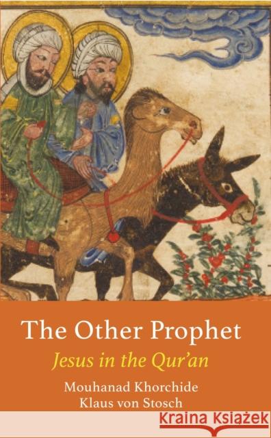 The Other Prophet: Jesus in the Qur'an Klaus von Stosch 9781909942967 Gingko Press