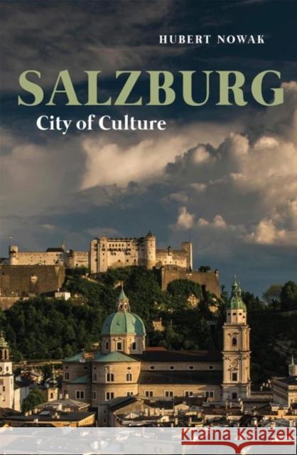 Salzburg: City of Culture Nowak, Hubert 9781909961685 Haus Pub.