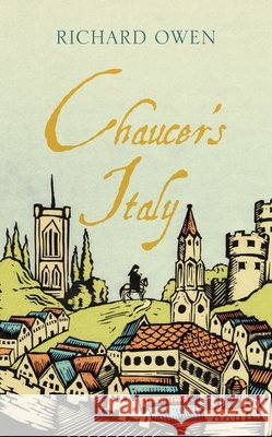 Chaucer's Italy Richard Owen 9781909961838