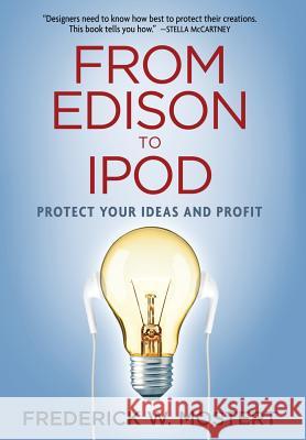 From Edison to iPod: Protect your Ideas and Profit Mostert, Frederick W. 9781909965287 Frederick Mostert