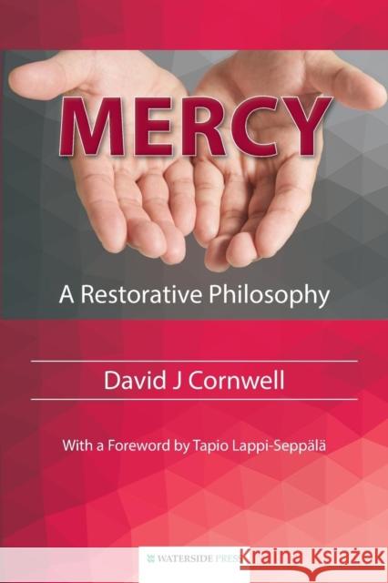 Mercy: A Restorative Philosophy David J. Cornwell Tapio Lappi-Seppala 9781909976016