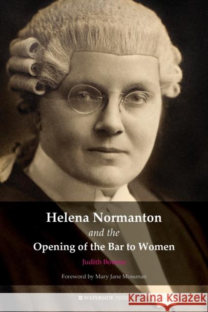 Helena Normanton and the Opening of the Bar to Women Judith Bourne, Mary Jane Mossman 9781909976320