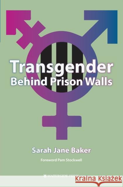 Transgender Behind Prison Walls Sarah Jane Baker, Pam Stockwell 9781909976450 Waterside Press