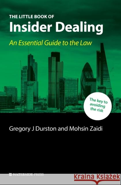 The Little Book of Insider Dealing: An Essential Guide to the Law Durston, Geoffrey 9781909976535 Waterside Press