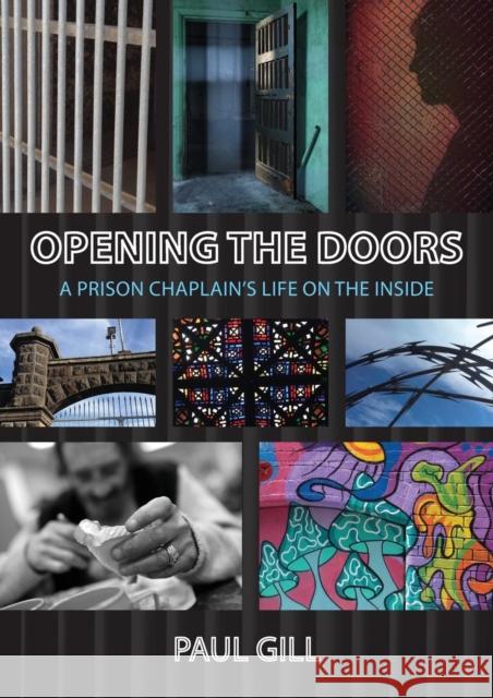 Opening the Doors: A Prison Chaplain's Life on the Inside Paul Gill, Archbishop Roger Herft 9781909976603