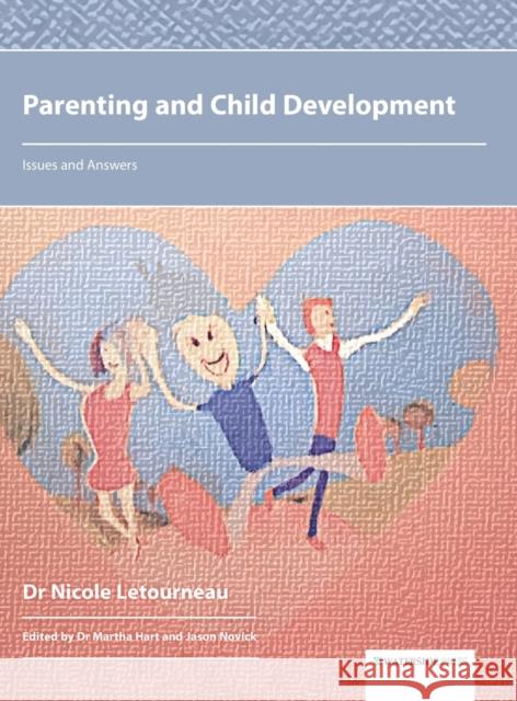 Parenting and Child Development: Issues and Answers Nicole Letourneau Martha Hart Jason Novick 9781909976788