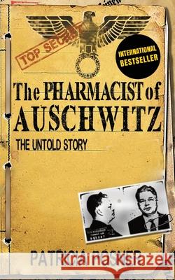 The Pharmacist of Auschwitz: The Untold Story Patricia Posner 9781909979413 Crux Publishing