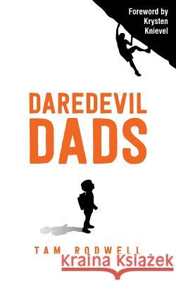 Daredevil Dads Tam Rodwell   9781909979642 Crux Publishing