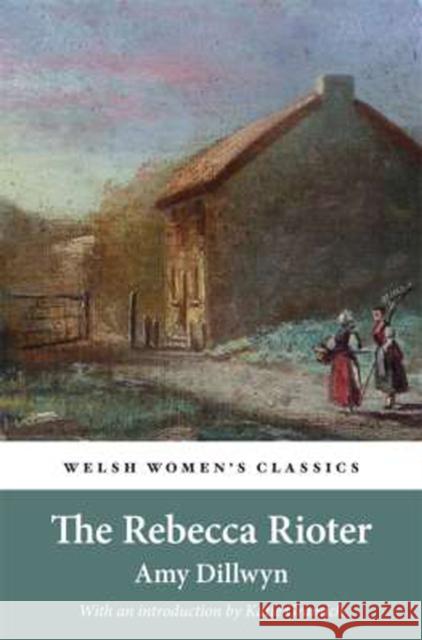 The Rebecca Rioter Amy Dillwyn 9781909983908 Honno Ltd