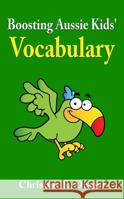 Boosting Aussie Kids' Vocabulary Christine R. Draper 9781909986107 Achieve2day