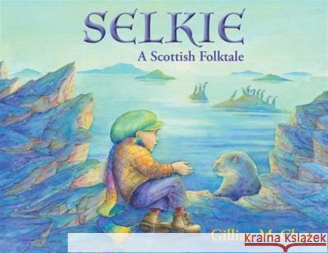 Selkie: A Scottish Folktale Gillian McClure 9781909991262 Troika Books