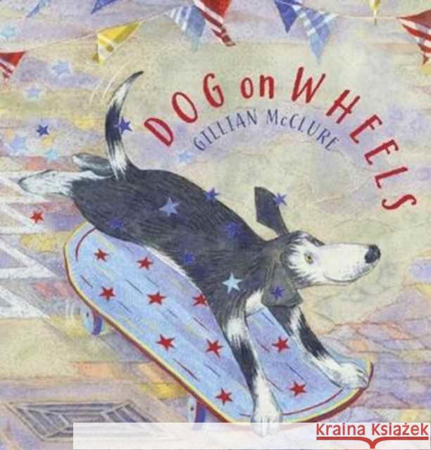 Dog On Wheels Gillian McClure 9781909991361