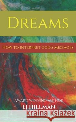 Dreams - How to Interpret God's Messages Ej Hillman 9781909996175