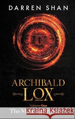 Archibald Lox Volume 1: The Missing Princess Darren Shan 9781910009147