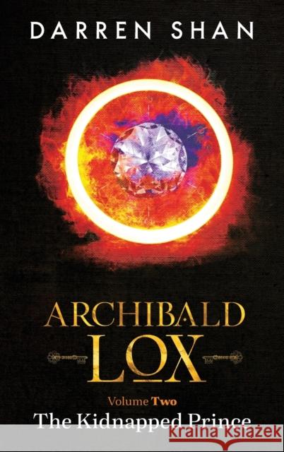 Archibald Lox Volume 2: The Kidnapped Prince Darren Shan 9781910009154 Home of the Damned Ltd