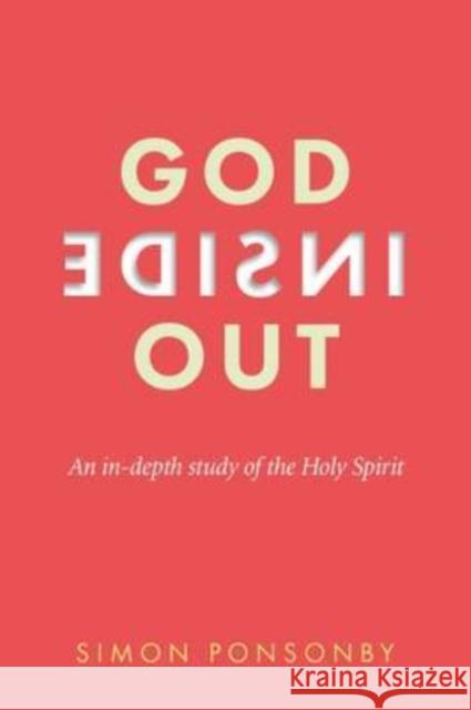 God Inside Out: An In-Depth Study of the Holy Spirit Simon Ponsonby Stephanie Heald David McNeill 9781910012239 Muddy Pearl