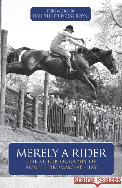 Merely A Rider: The Autobiography of Anneli Drummond-Hay Anneli Drummond-Hay 9781910016633