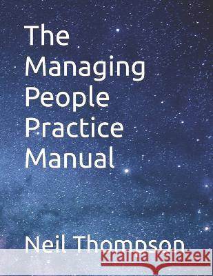 The Managing People Practice Manual Neil Thompson 9781910020500