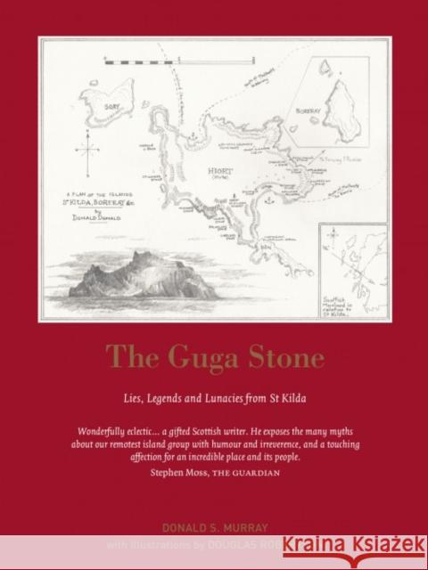 The Guga Stone: Lies, Legends and Lunacies from St Kilda Donald S. Murray, Douglas Robertson 9781910021132