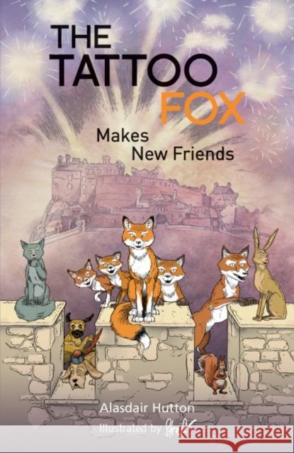 The Tattoo Fox: Makes New Friends Alasdair Hutton 9781910021477 Luath Press Ltd