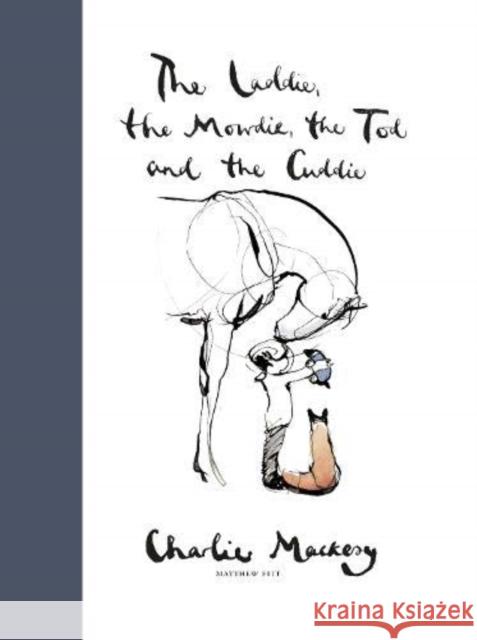 The Laddie, the Mowdie, the Tod and the Cuddie Charlie Mackesy, Matthew Fitt 9781910022177 Luath Press Ltd