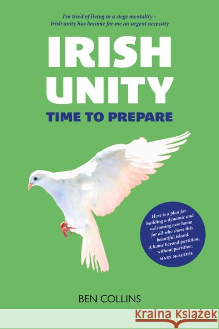 Irish Unity: Time to Prepare Ben Collins 9781910022450 Luath Press Ltd